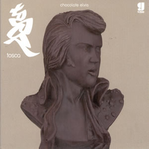 Tosca - Chocolate Elvis (Bullitnuts Version 1)